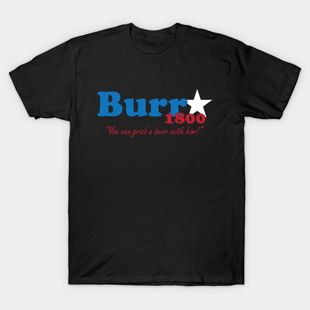 Aaron Burr for president- The election of 1800 T-Shirt by NLKideas